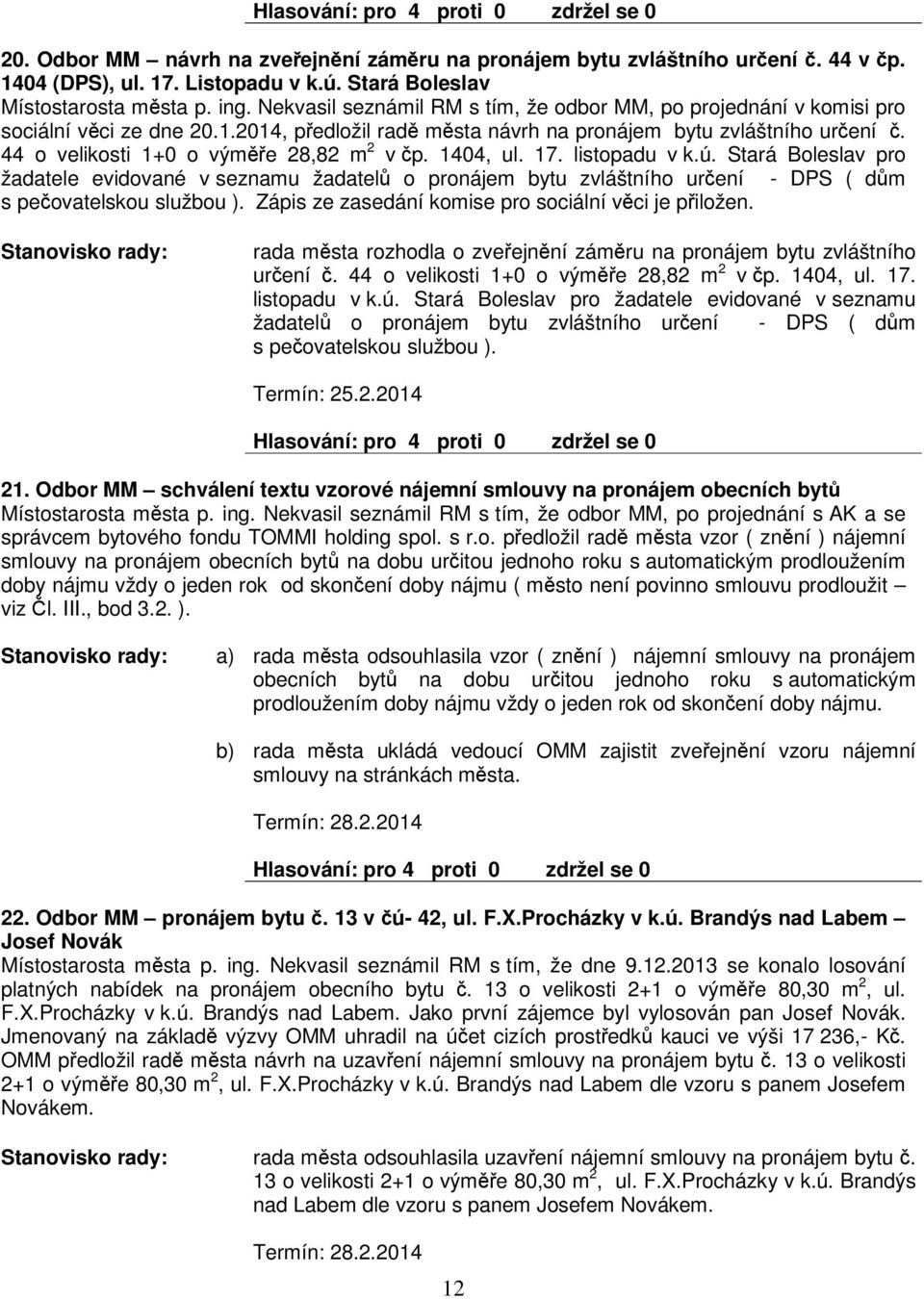 1404, ul. 17. listopadu v k.ú. Stará Boleslav pro žadatele evidované v seznamu žadatel o pronájem bytu zvláštního urení - DPS ( dm s peovatelskou službou ).