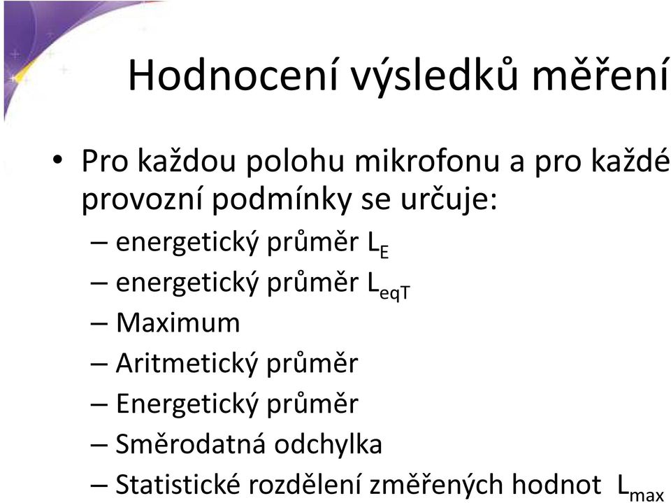 energetický průměr L eqt Maximum Aritmetický průměr Energetický