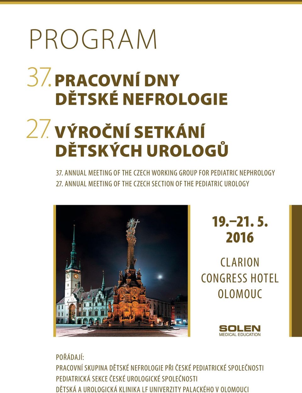 ANNUAL MEETING OF THE CZECH SECTION OF THE PEDIATRIC UROLOGY 19. 21. 5.