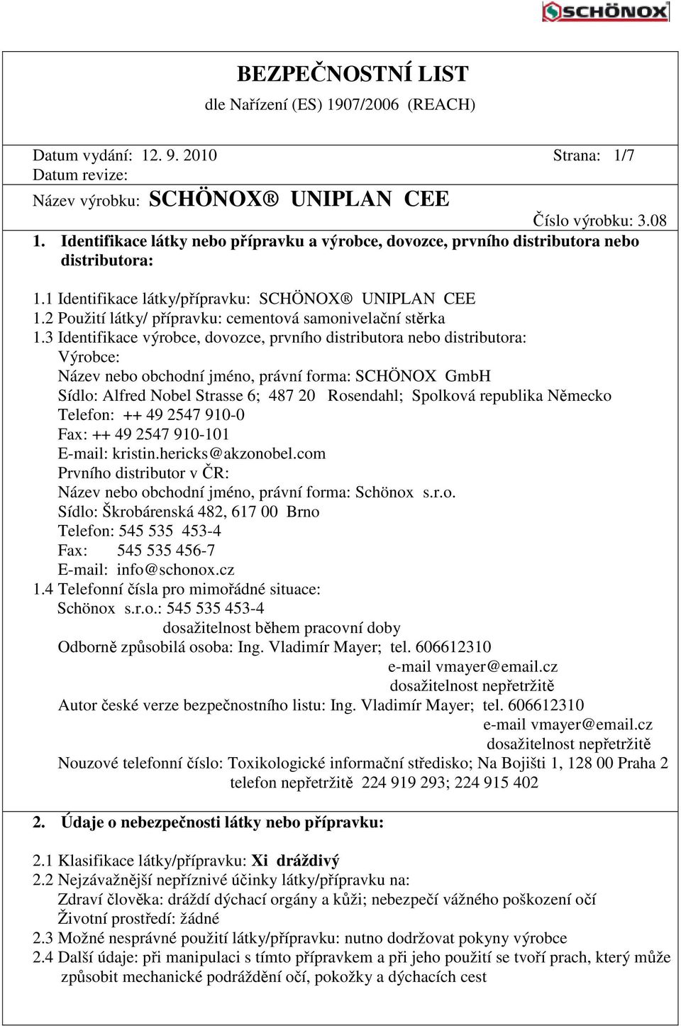 2 Použití látky/ přípravku: cementová samonivelační stěrka 1.