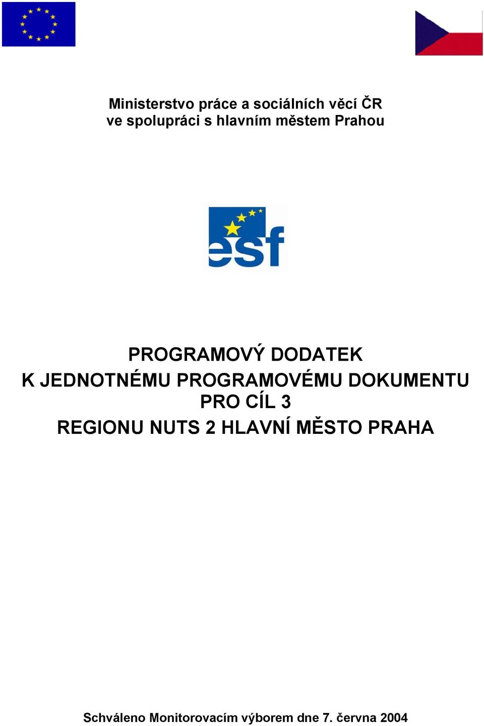 PROGRAMOVÉMU DOKUMENTU PRO CÍL 3 REGIONU NUTS 2 HLAVNÍ