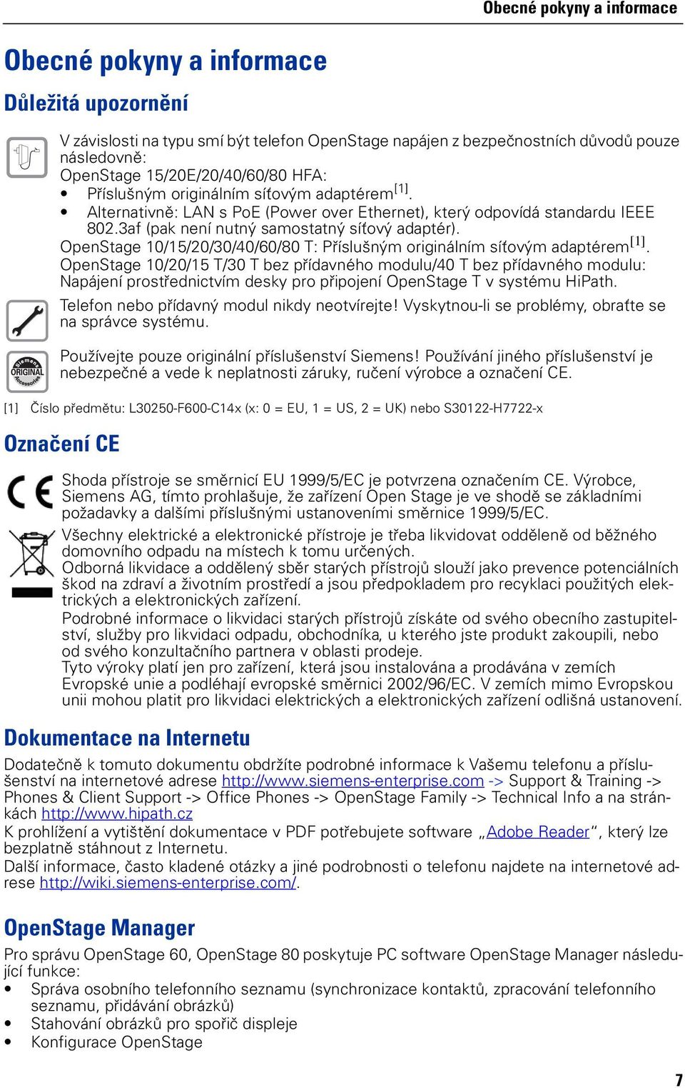 OpenStage 10/15/20/30/40/60/80 T: Příslušným originálním síťovým adaptérem [1].