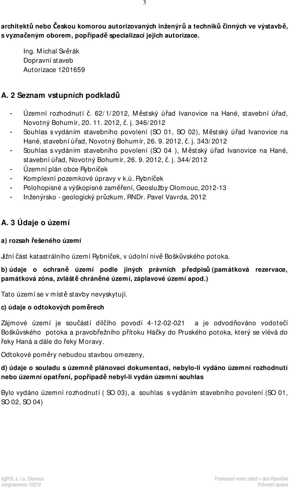 346/2012 - Souhlas s vydáním stavebního povolení (SO 01, SO 02), Městský úřad Ivanovice na Hané, stavební úřad, Novotný Bohumír, 26. 9. 2012, č. j.