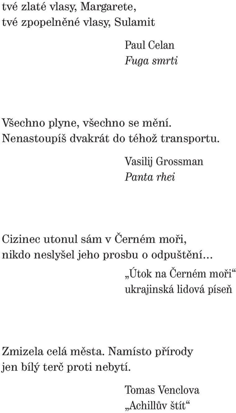 Vasilij Grossman Panta rhei Cizinec utonul sám v Černém moři, nikdo neslyšel jeho prosbu o