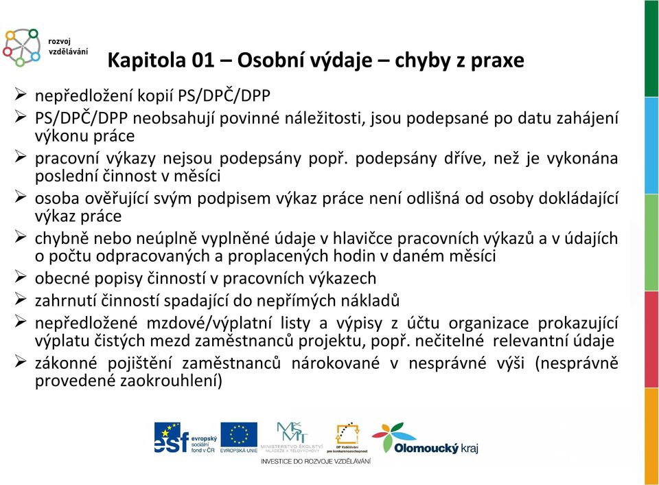 pracovních výkazů a v údajích o počtu odpracovaných a proplacených hodin v daném měsíci obecné popisy činností v pracovních výkazech zahrnutí činností spadající do nepřímých nákladů nepředložené