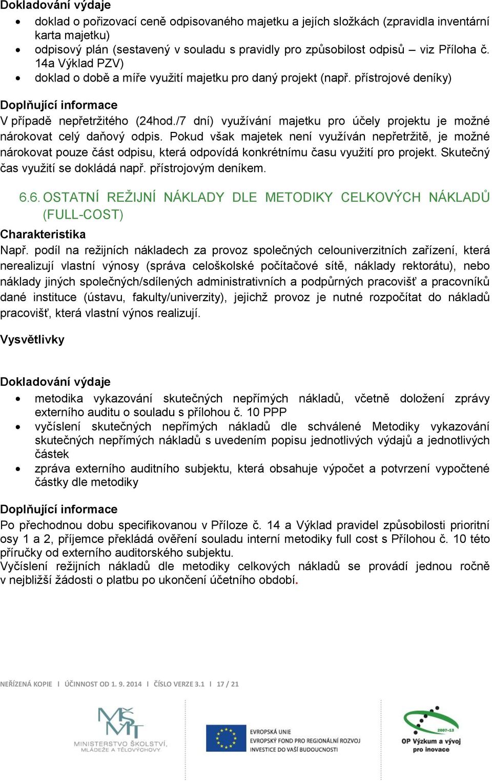 /7 dní) využívání majetku pro účely projektu je možné nárokovat celý daňový odpis.