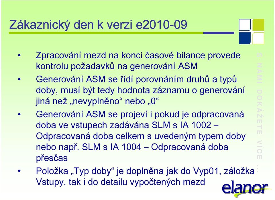 pokud je odpracovaná doba ve vstupech zadávána SLM s IA 1002 Odpracovaná doba celkem s uvedeným typem doby nebo např.