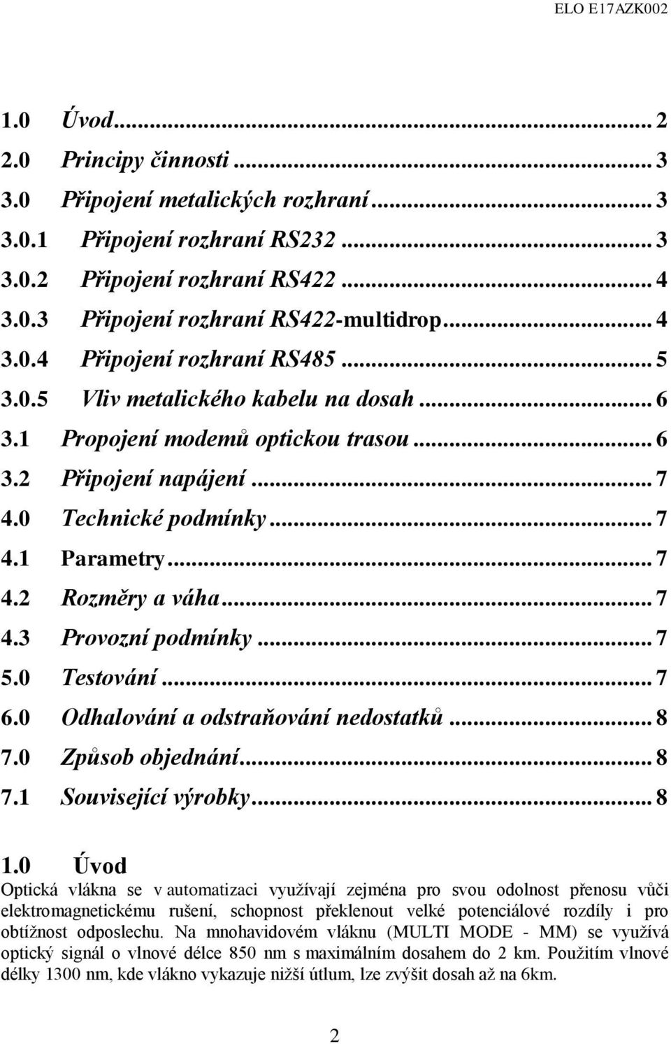 .. 7 5.0 Testování... 7 6.0 Odhalování a odstraňování nedostatků... 8 7.0 Způsob objednání... 8 7.1 Související výrobky... 8 1.