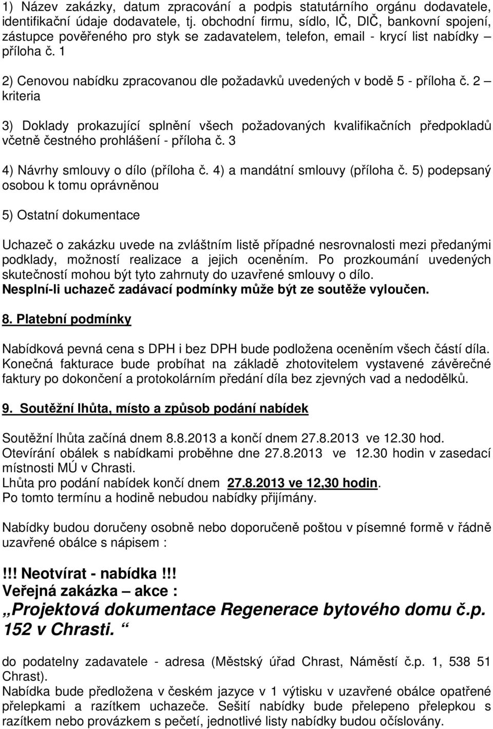 1 2) Cenovou nabídku zpracovanou dle požadavků uvedených v bodě 5 - příloha č.