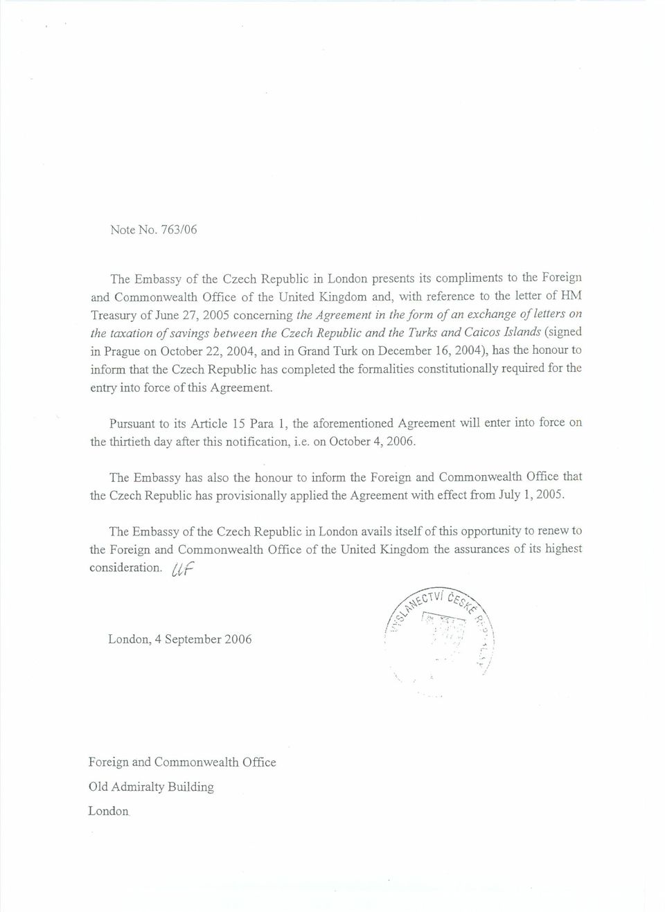 2005 conceming the Agreement in the form of an exchange of letters on the taxation of savings between the Czech Republic and the Turks and Caicos Islands (signed in Prague on October 22, 2004, and in