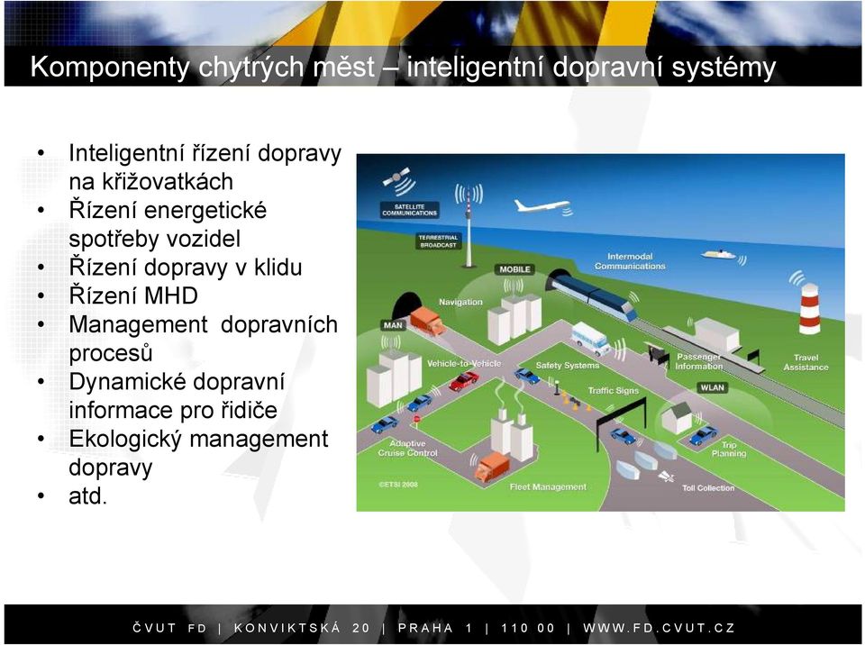 Řízení dopravy v klidu Řízení MHD Management dopravních procesů