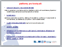 SLIDE 20: cíle: - uvědomění si návaznosti okolních subjektů při tvorbě sítě - nutnost sdílení procesu síťování a napojování ostatních na tento proces - uvědomění si odlišného pojetí sociálního