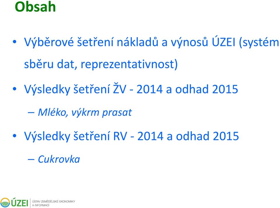šetření ŽV -2014 a odhad 2015 Mléko, výkrm