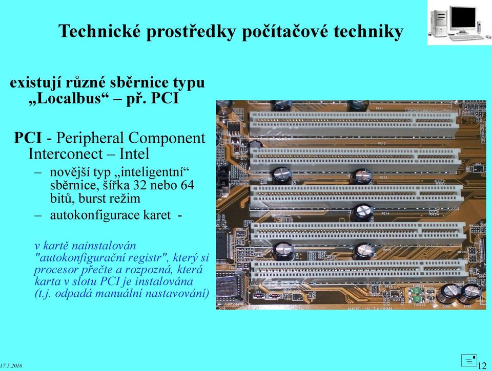 64 bitů, burst režim autokonfigurace karet - v kartě nainstalován "autokonfigurační registr", který