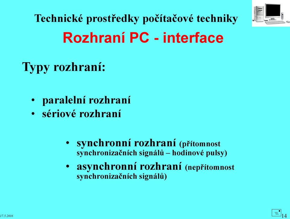 rozhraní (přítomnost synchronizačních signálů hodinové pulsy)