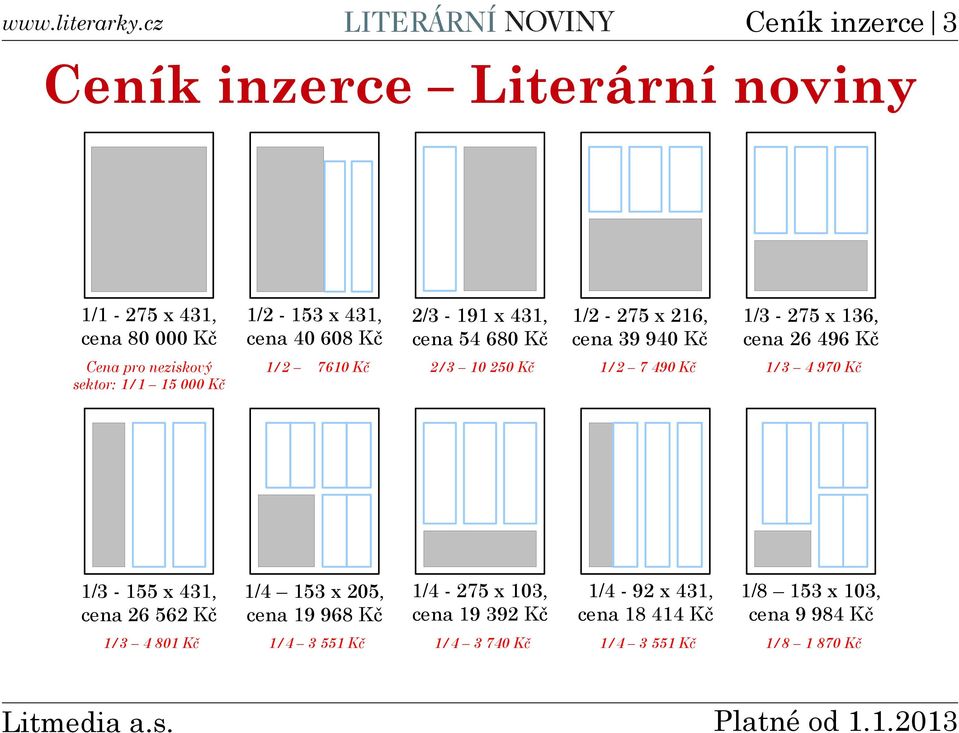 Kč 2/3 10 250 Kč 1/2 7 490 Kč 1/3 4 970 Kč 1/3-155 x 431, cena 26 562 Kč 1/4 153 x 205, cena 19 968 Kč 1/4-275 x 103, cena 19