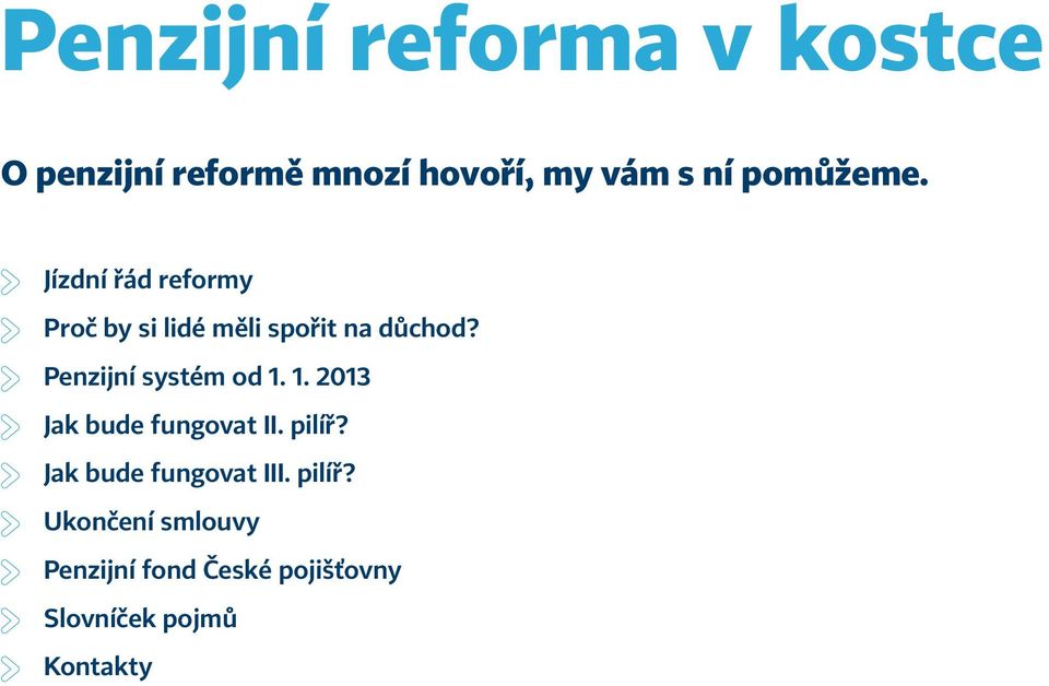 Penzijní systém od 1. 1. 2013 Jak bude fungovat II. pilíř?