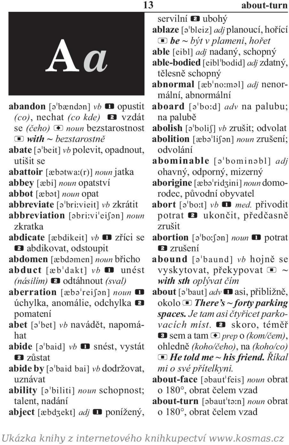 pomatení abet vb navádět, napomáhat abide vb snést, vystát zůstat abide by vb dodržovat, uznávat ability noun schopnost; talent, nadání abject adj poní žený, Ukázka knihy z internetového knihkupectví