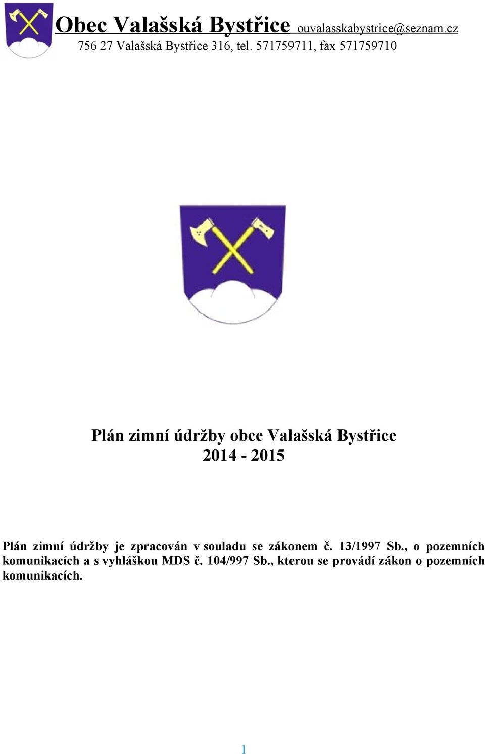 zimní údržby je zpracován v souladu se zákonem č. 13/1997 Sb.