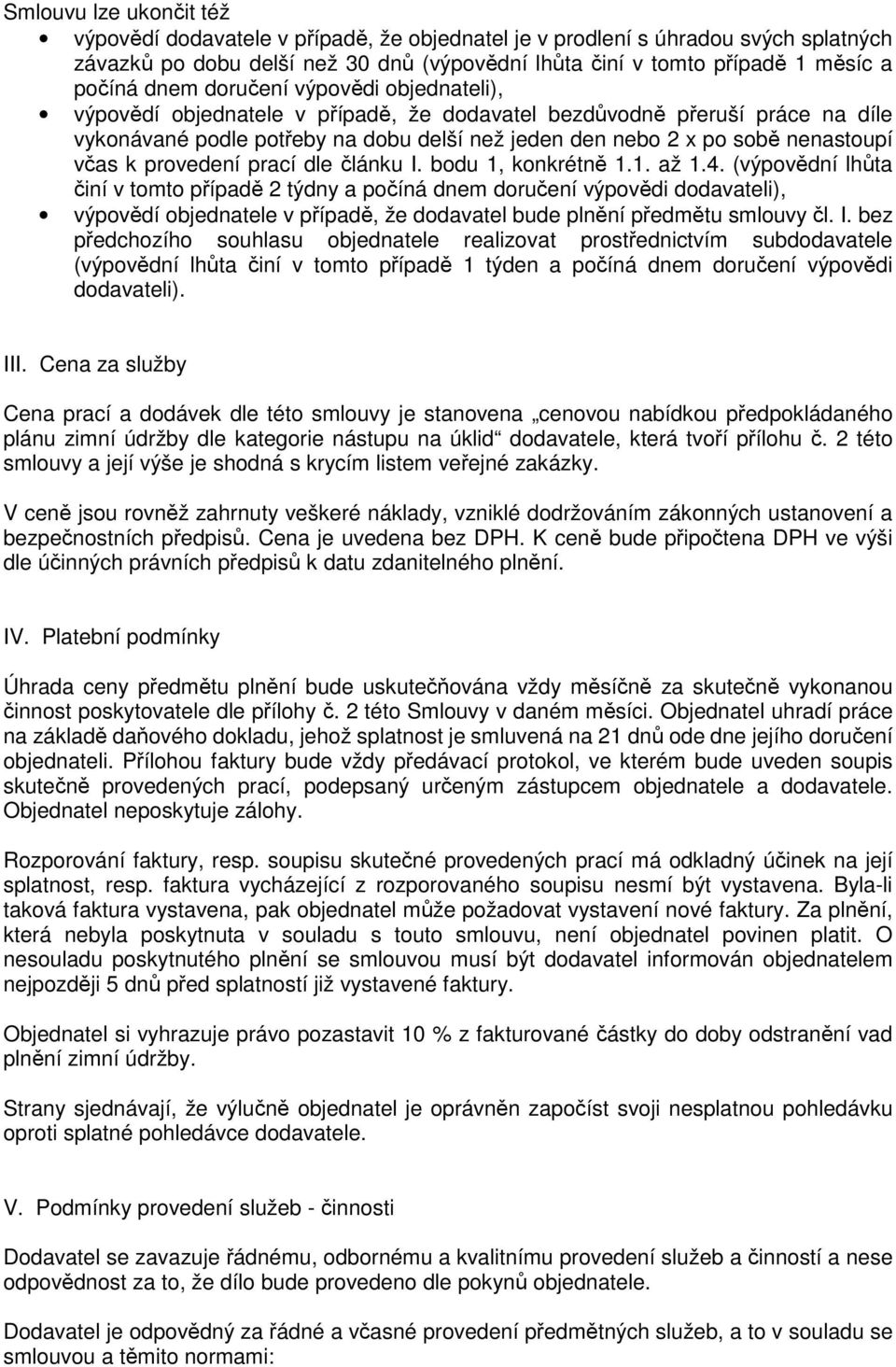 včas k provedení prací dle článku I. bodu 1, konkrétně 1.1. až 1.4.