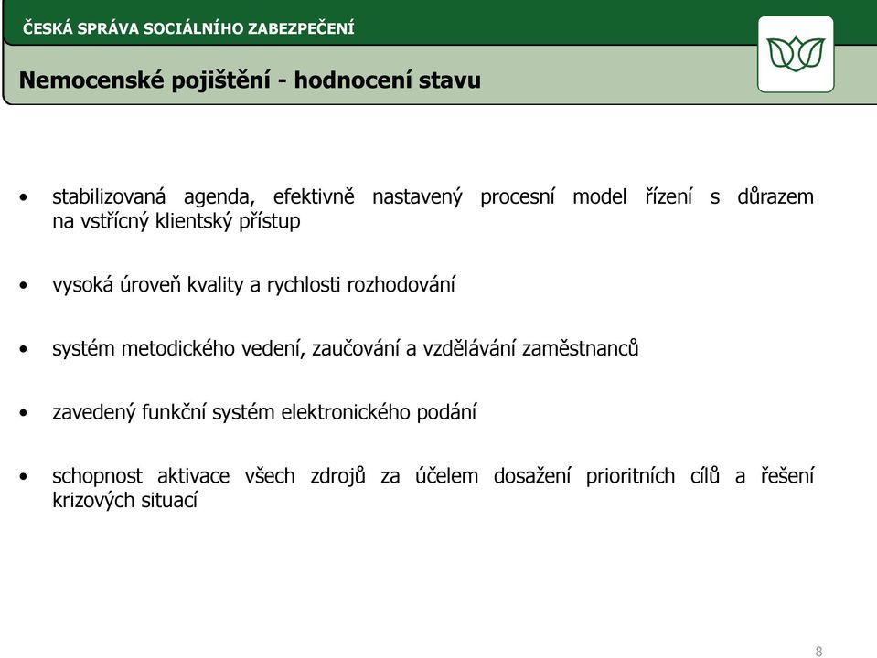 systém metodického vedení, zaučování a vzdělávání zaměstnanců zavedený funkční systém