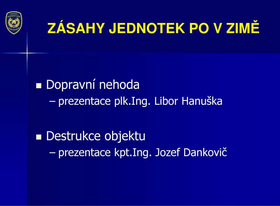 ing. Libor Hanuška Destrukce