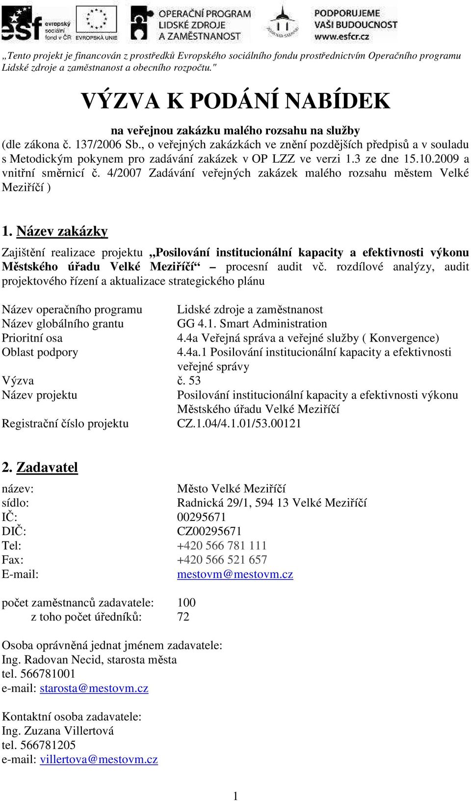 4/2007 Zadávání veřejných zakázek malého rozsahu městem Velké Meziříčí ) 1.