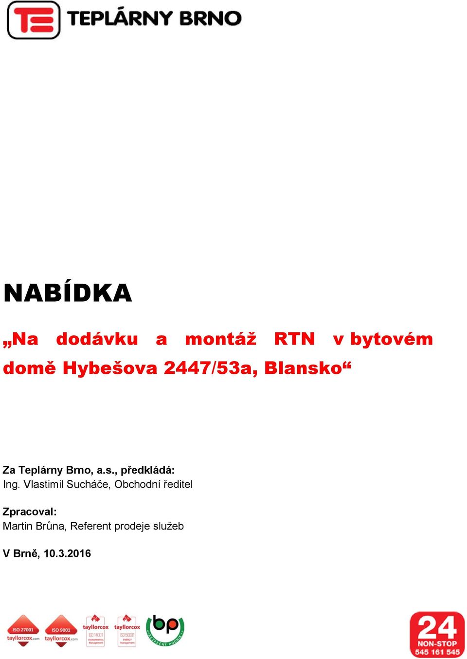 Vlastimil Sucháče, Obchodní ředitel Zpracoval: Martin Brůna, Referent prodeje