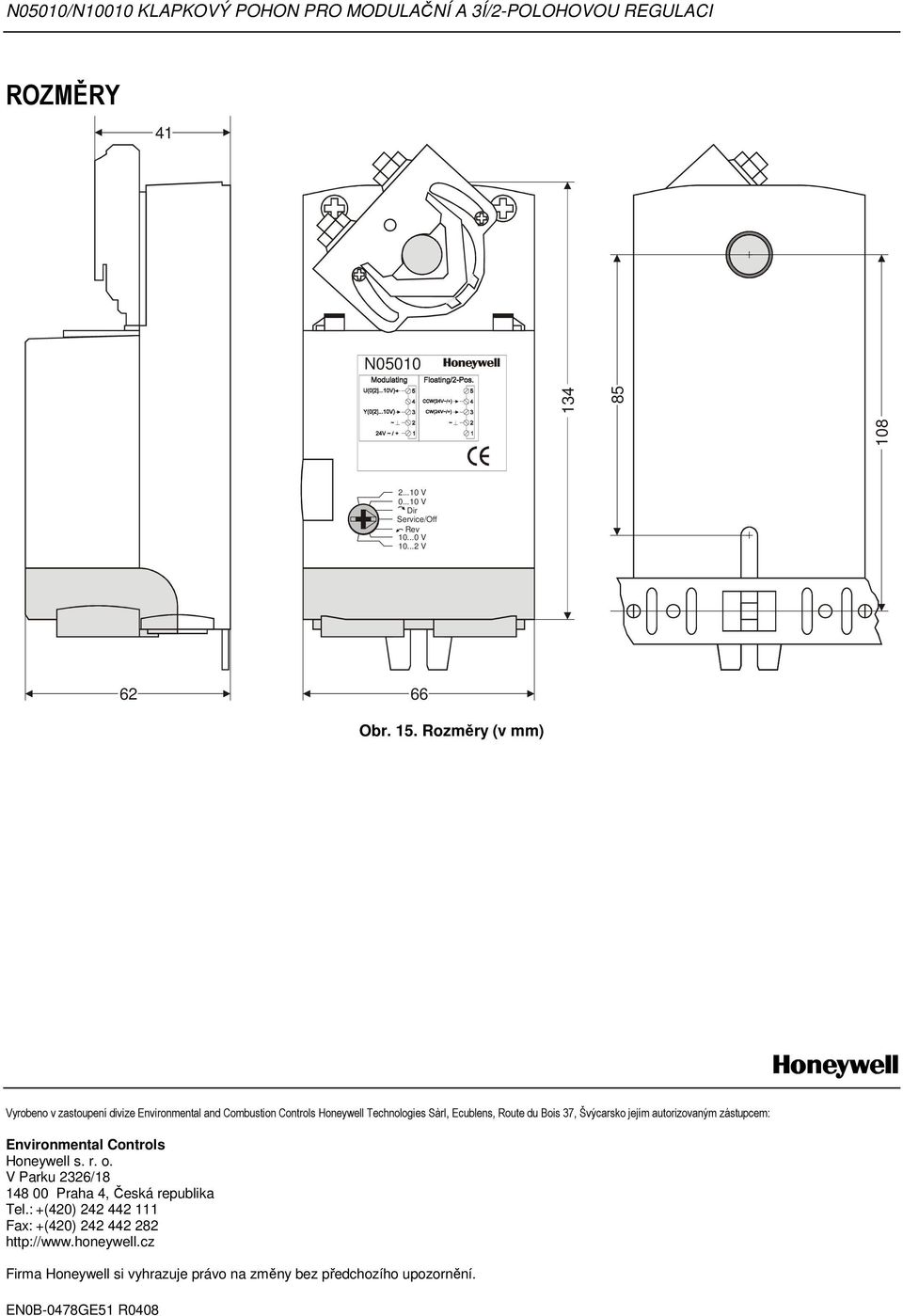 Ecublens, Route du Bois 7, Švýcarsko jejím autorizovaným zástupcem: Environmental Controls Honeywell s. r. o.