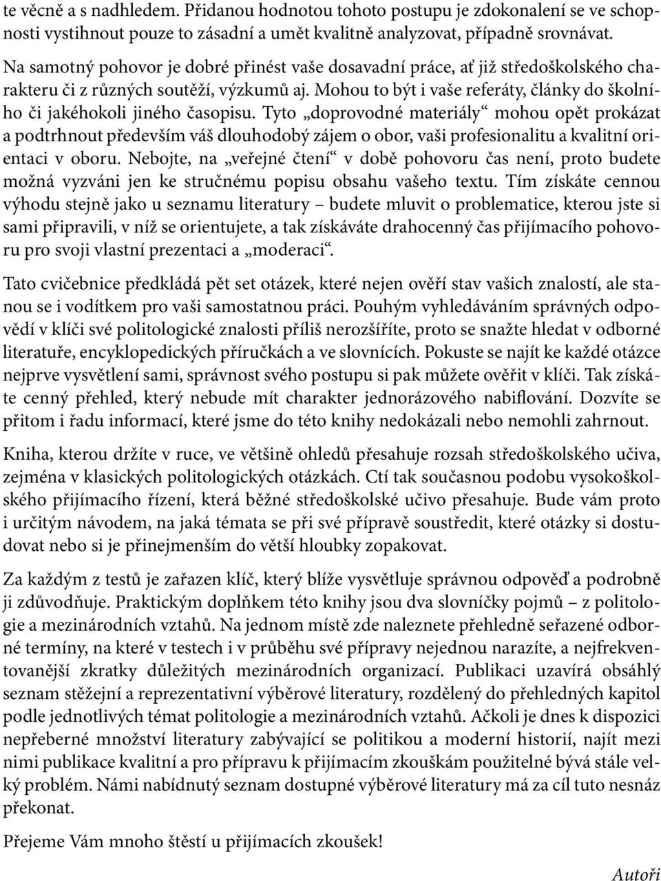 Mohou to být i vaše referáty, články do školního či jakéhokoli jiného časopisu.