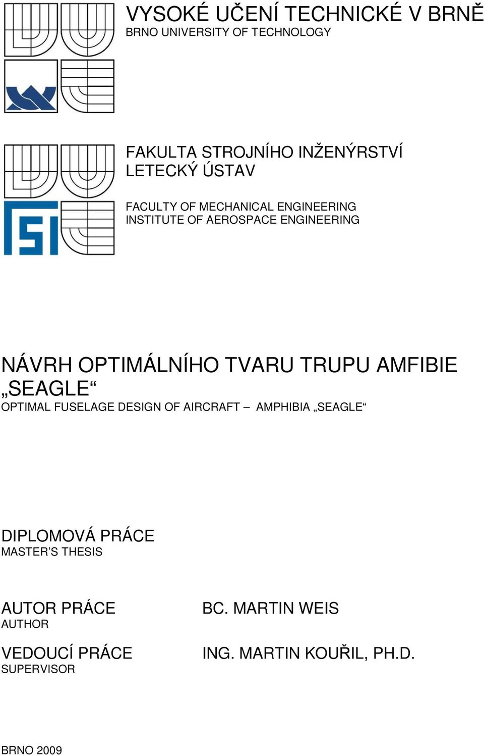 TRUPU AMFIBIE SEAGLE OPTIMAL FUSELAGE DESIGN OF AIRCRAFT AMPHIBIA SEAGLE DIPLOMOVÁ PRÁCE MASTER S