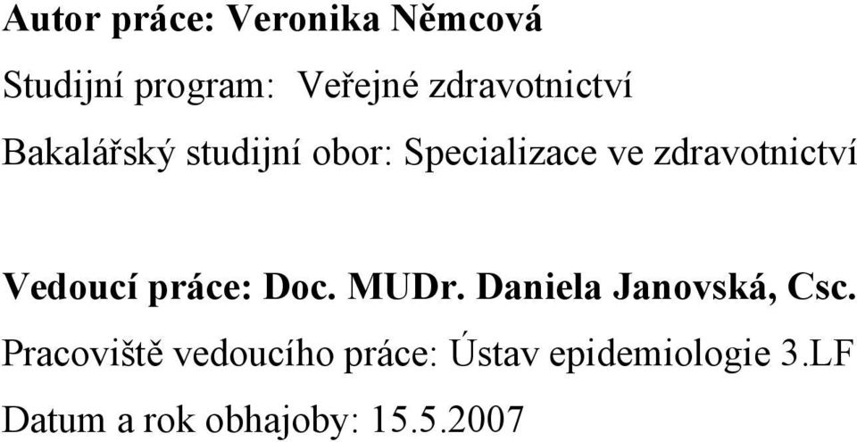 zdravotnictví Vedoucí práce: Doc. MUDr. Daniela Janovská, Csc.