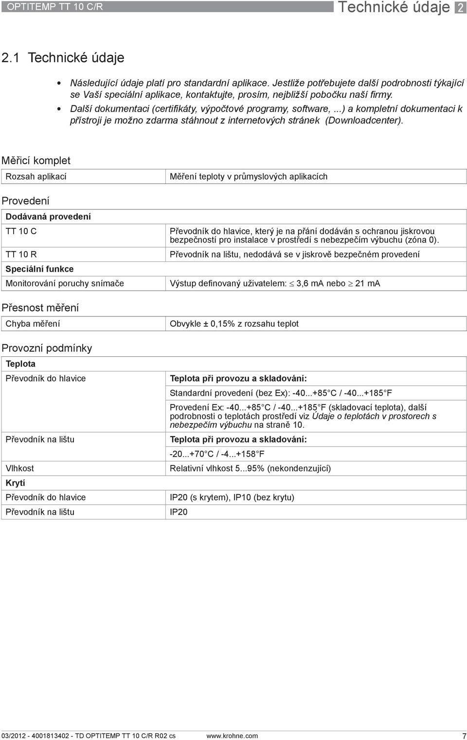 ..) a kompletní dokumentaci k přístroji je možno zdarma stáhnout z internetových stránek (Downloadcenter).