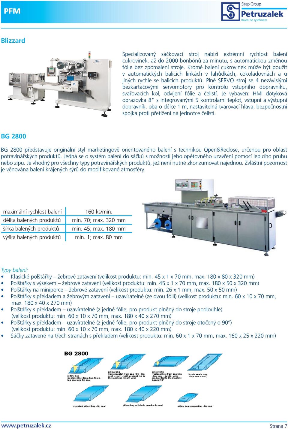 Plně SERVO stroj se 4 nezávislými bezkartáčovými servomotory pro kontrolu vstupního dopravníku, svařovacích kol, odvíjení fólie a čelistí.