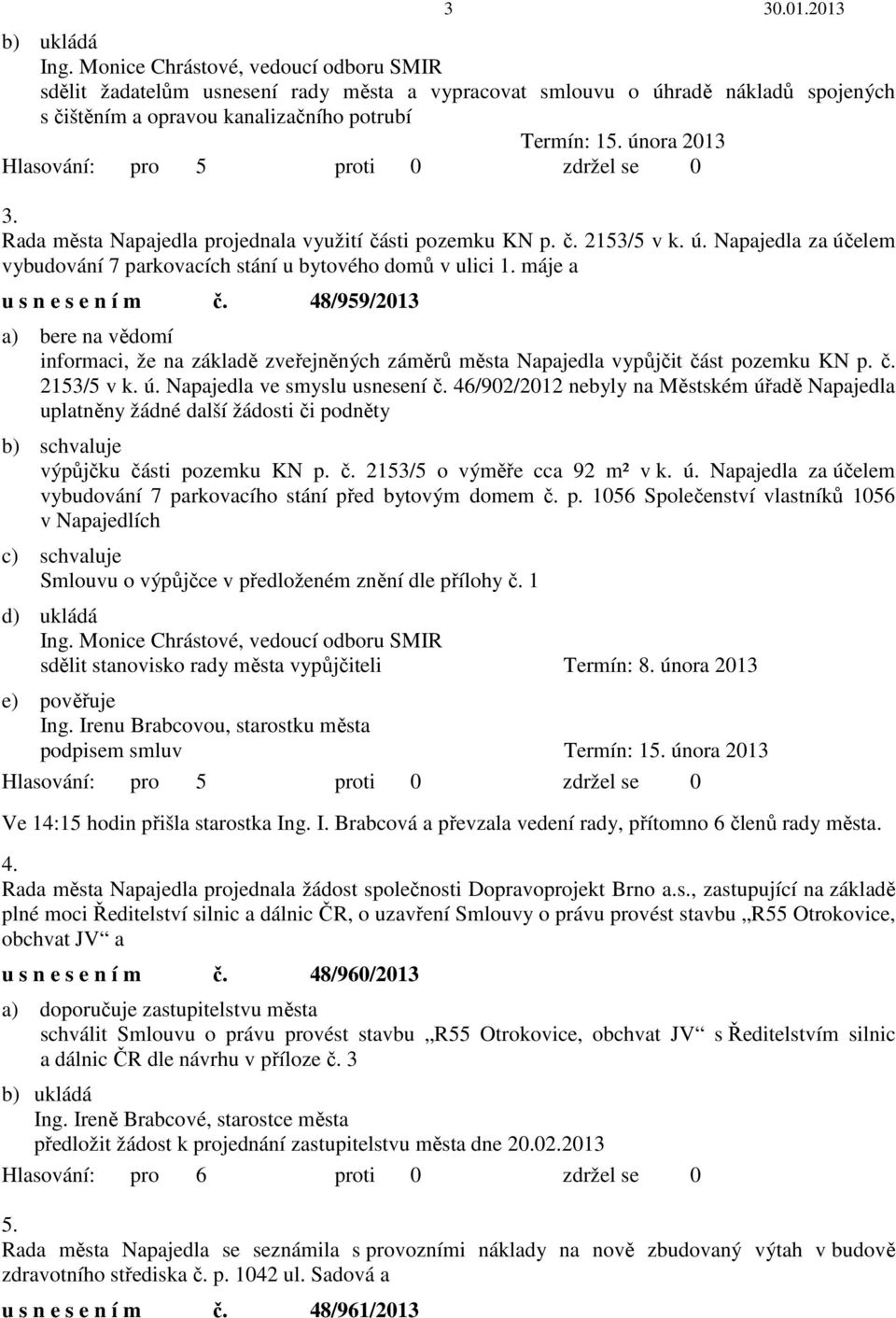 Napajedla za účelem vybudování 7 parkovacích stání u bytového domů v ulici 1. máje a u s n e s e n í m č.