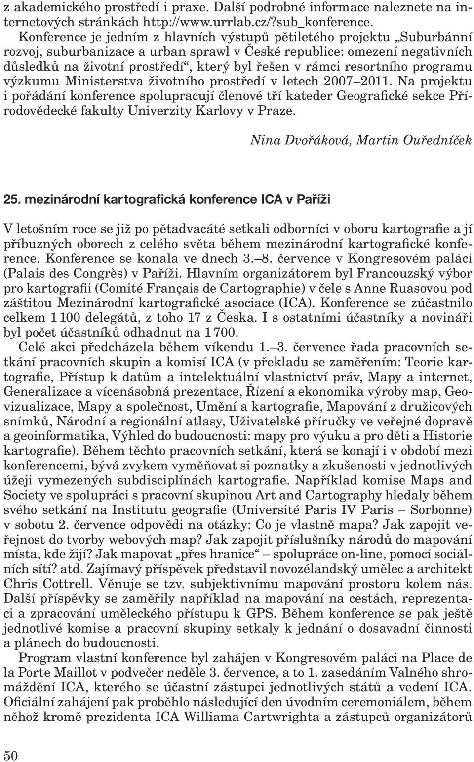 rámci resortního programu výzkumu Ministerstva životního prostředí v letech 2007 2011.