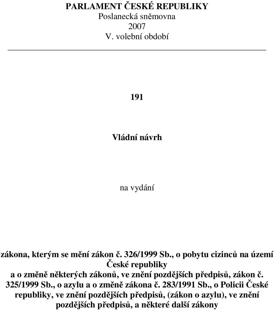 , o pobytu cizinců na území České republiky a o změně některých zákonů, ve znění pozdějších předpisů, zákon