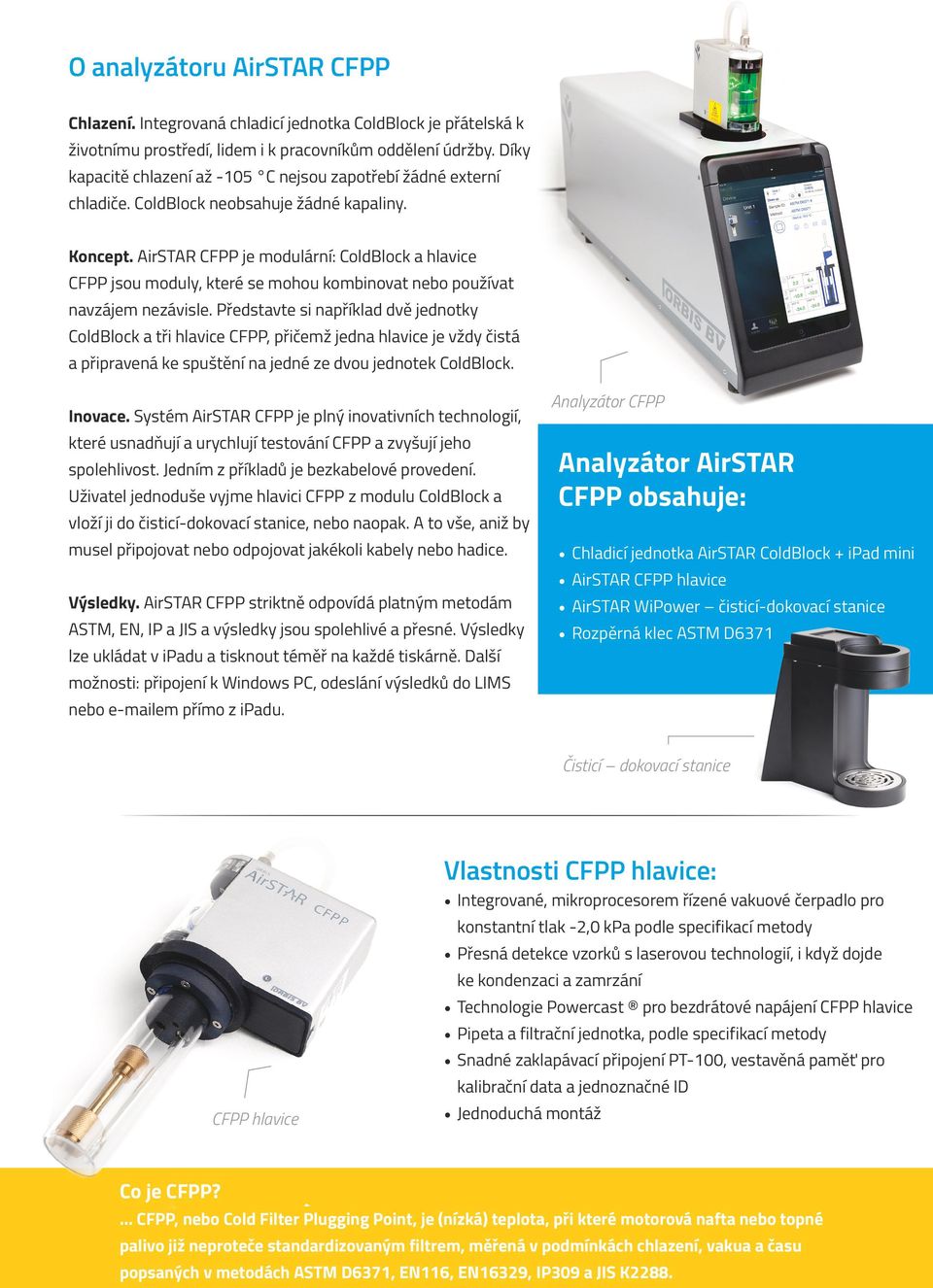 AirSTAR CFPP je modulární: ColdBlock a hlavice CFPP jsou moduly, které se mohou kombinovat nebo používat navzájem nezávisle.
