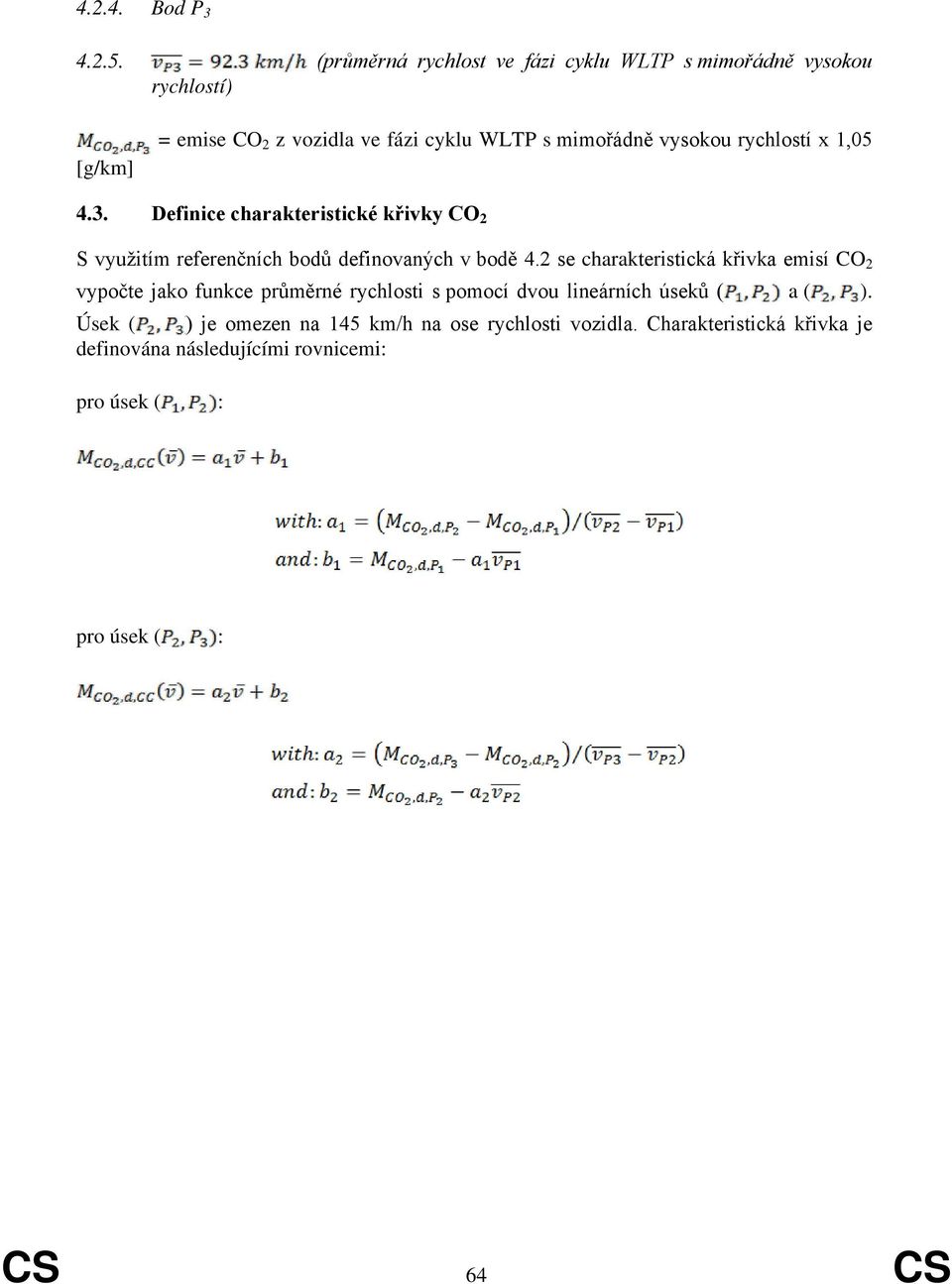 vysokou rychlostí x 1,05 4.3. Definice charakteristické křivky CO 2 S využitím referenčních bodů definovaných v bodě 4.