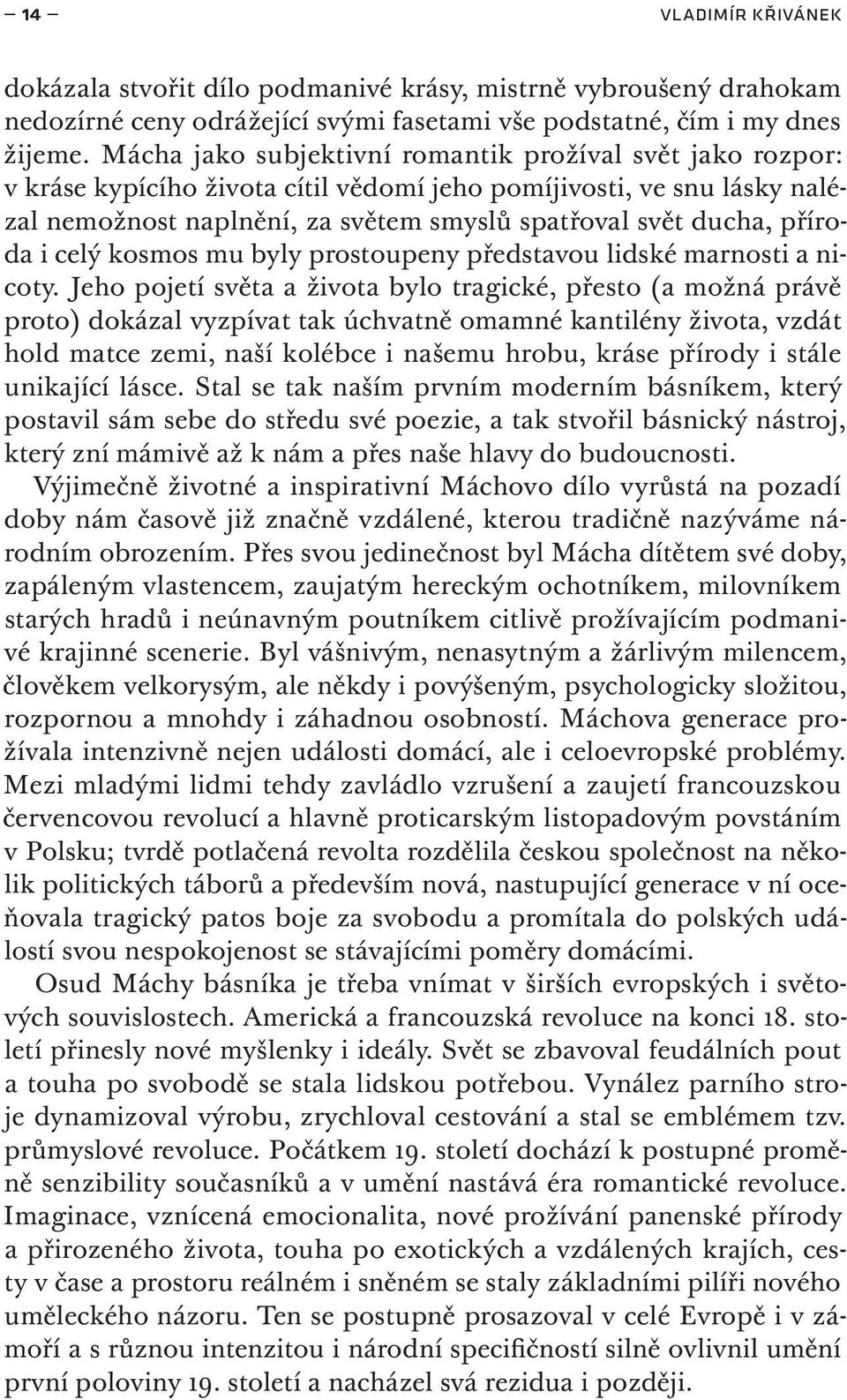 příroda i celý kosmos mu byly prostoupeny představou lidské marnosti a nicoty.