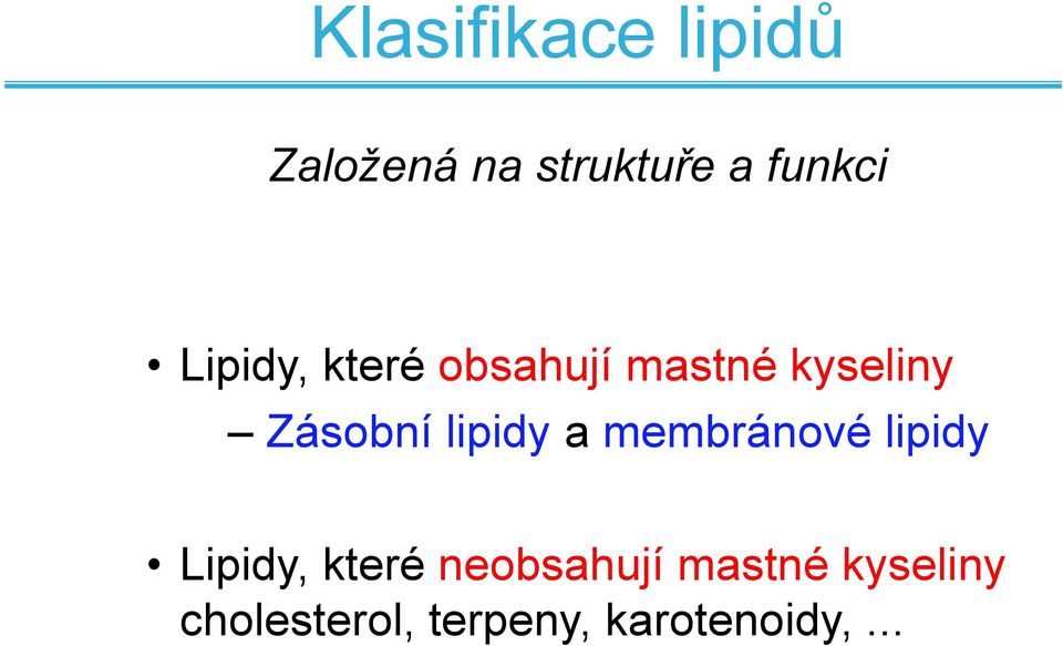 lipidy a membránové lipidy Lipidy, které