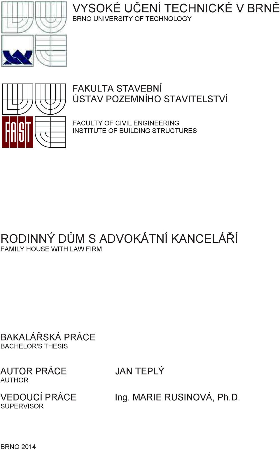 RODINNÝ DŮM S ADVOKÁTNÍ KANCELÁŘÍ FAMILY HOUSE WITH LAW FIRM BAKALÁŘSKÁ PRÁCE BACHELOR'S