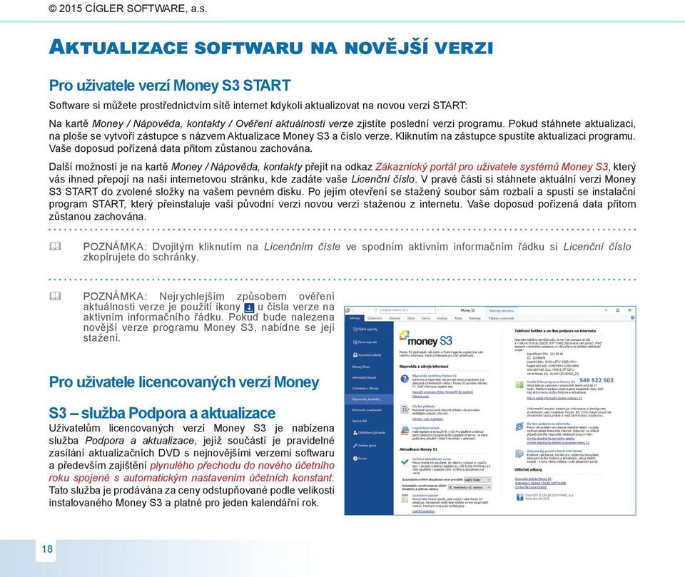 zjistíte poslední verzi programu. Pokud stáhnete aktualizaci, na ploše se vytvoří zástupce s názvem Aktualizace Money S3 a číslo verze. Kliknutím na zástupce spustíte aktualizaci programu.