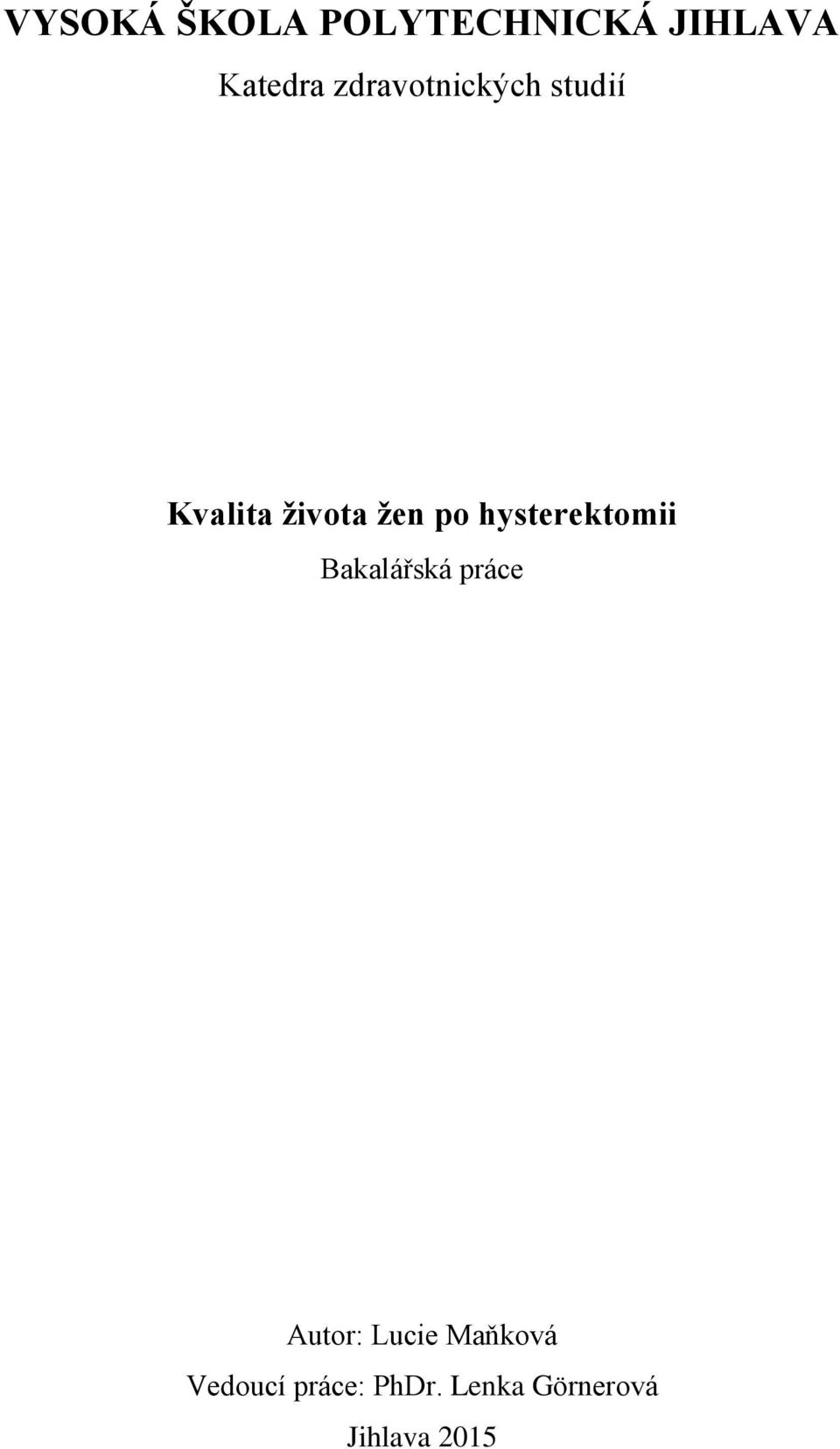 hysterektomii Bakalářská práce Autor: Lucie