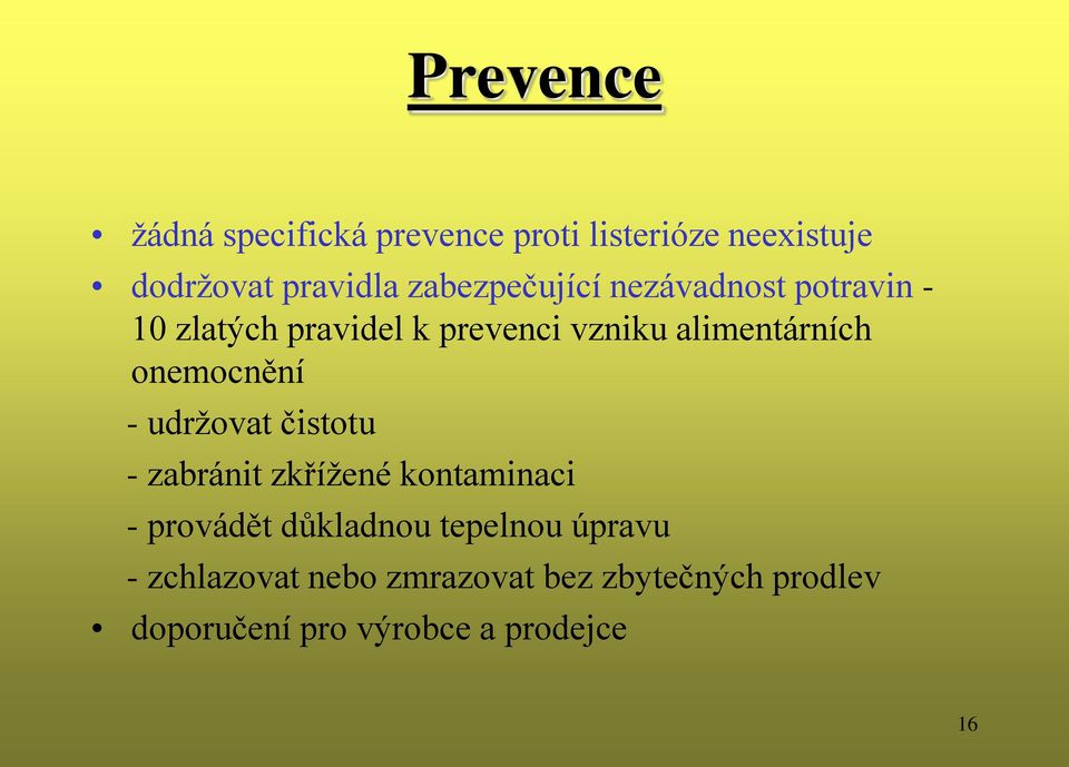 onemocnění - udržovat čistotu - zabránit zkřížené kontaminaci - provádět důkladnou