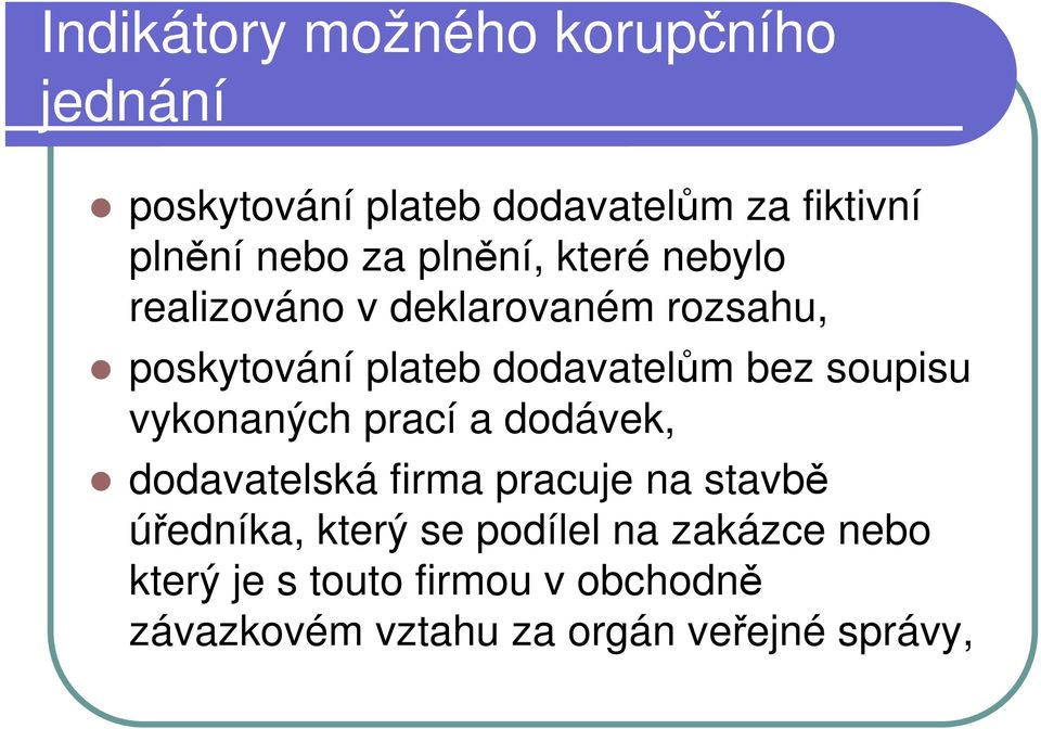 soupisu vykonaných prací a dodávek, dodavatelská firma pracuje na stavbě úředníka, který se