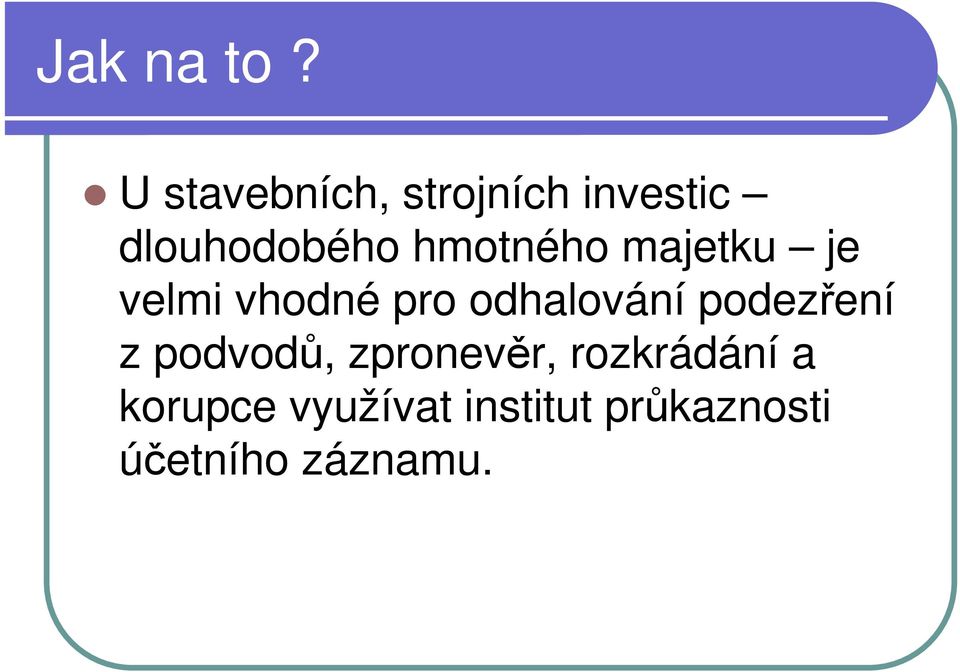 hmotného majetku je velmi vhodné pro odhalování