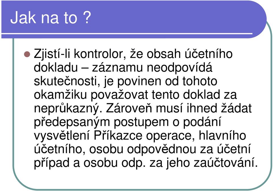 povinen od tohoto okamžiku považovat tento doklad za neprůkazný.