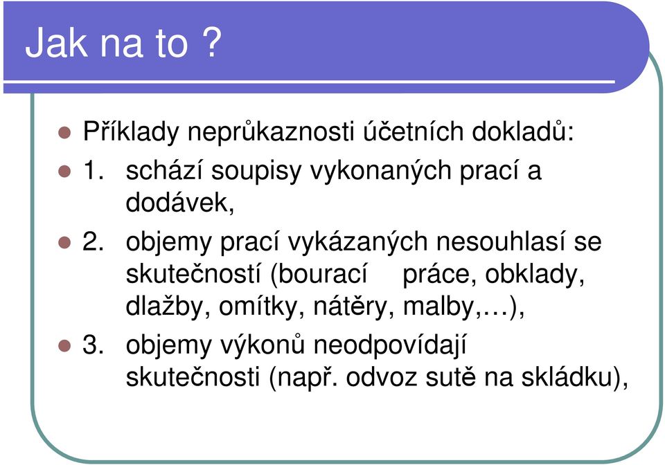 objemy prací vykázaných nesouhlasí se skutečností (bourací práce,