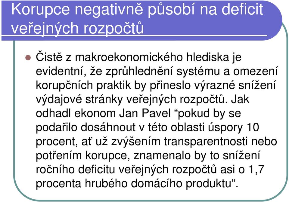 Jak odhadl ekonom Jan Pavel pokud by se podařilo dosáhnout v této oblasti úspory 10 procent, ať už zvýšením